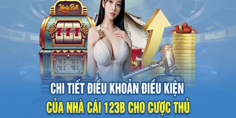 Cập nhật điều khoản điều kiện 123B cho cược thủ