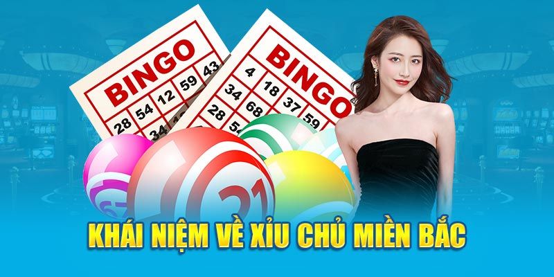 Khái niệm Xỉu chủ miền bắc trong cá cược lô đề